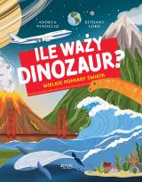 Okładka książki Ile waży dinozaur? Wielkie pomiary świata