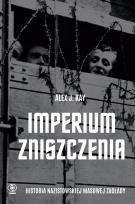 Okładka książki Imperium zniszczenia. Historia nazistowskiej masowej zagłady