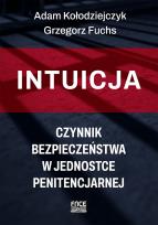 Okładka książki Intuicja. Czynnik bezpieczeństwa w jednostce penitencjarnej