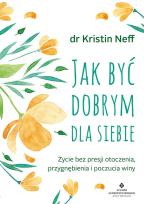Okładka książki Jak być dobrym dla siebie