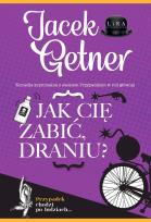 Okładka książki Jak cię zabić, draniu?