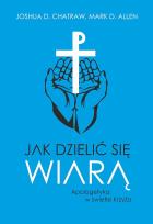 Okładka książki Jak dzielić się wiarą Apologetyka w świetle Krzyża