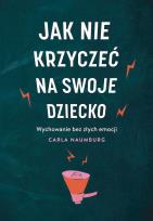 Okładka książki Jak nie krzyczeć na swoje dziecko wyd. kieszonkowe