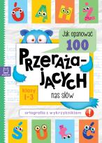 Okładka książki Jak opanować 100 przerażających nas słów. Ortografia z wykrzyknikiem