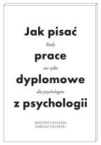 Okładka książki Jak pisać prace dyplomowe z psychologii. Poradnik nie tylko dla psychologów wyd. 2