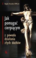 Okładka książki Jak pomagać cierpiącym z powodu działania złych duchów wyd. 2024