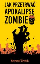 Okładka książki Jak przetrwać apokalipsę zombie
