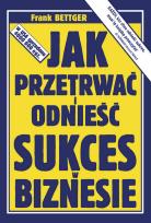Okładka książki Jak przetrwać i odnieść sukces w biznesie