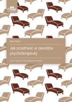 Okładka książki Jak przetrwać w zawodzie psychoterapeuty