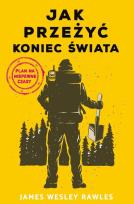 Okładka książki Jak przeżyć koniec świata. Plan na niepewne czasy
