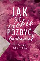 Okładka książki Jak się ciebie pozbyć, kochanie?