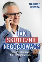 Okładka książki Jak skutecznie negocjować. Zdobądź przewagę...