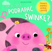 Okładka książki Jak to jest podrapać świnkę?
