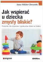 Okładka książki Jak wspierać u dziecka zmysły bliskie?