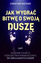 Okładka książki Jak wygrać bitwę o swoją duszę?