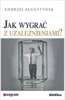 Okładka książki Jak wygrać z uzależnieniami?