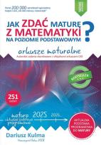 Okładka książki Jak zdać maturę z matematyki na poziomie podstawowym Arkusze maturalne 2024-2026