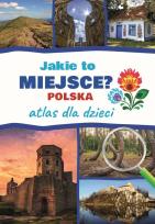 Okładka książki Jakie to miejsce? Polska. Atlas dla dzieci