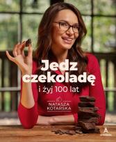 Okładka książki Jedz czekoladę i żyj 100 lat