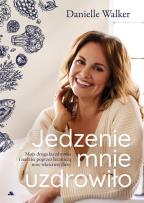 Okładka książki Jedzenie mnie uzdrowiło. Moja droga ku zdrowiu..