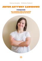 Okładka książki Jestem aktywny zawodowo Podręcznik dla uczniów szkół specjalnych przysposabiających do pracy