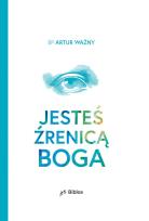 Okładka książki Jesteś źrenicą Boga