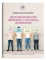 Okładka książki Język metaforyczny młodzieży z dysleksją rozwojową