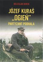 Okładka książki Józef Kurać ''Ogień'' Partyzant Podhala