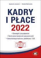 Okładka książki Kadry i płace 2022 - obowiązki pracodawców, rozliczanie świadczeń pracowniczych, dokumentacja kadrow