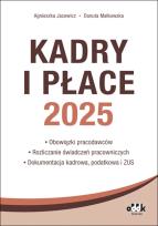 Okładka książki Kadry i Płace 2025 obowiązki pracodawców, rozliczanie świadczeń pracowniczych, dokumentacja kadrowa