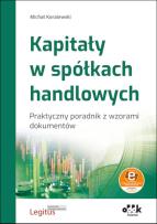 Okładka książki Kapitały w spółkach handlowych Praktyczny poradnik z wzorami dokumentów (z suplementem elektroniczn
