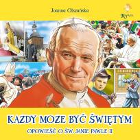 Okładka książki Każdy może być świętym Opowieść o Św. Janie Pawle II