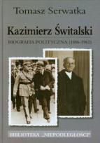 Okładka książki Kazimierz Świtalski. Biografia polit. 1886-1962