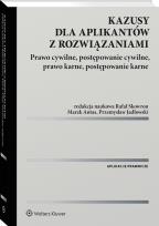 Okładka książki Kazusy dla aplikantów z rozwiązaniami.  Prawo cywilne, postępowanie cywilne, prawo karne, postępowanie karne