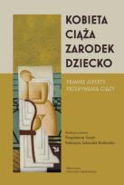 Okładka książki Kobieta-ciąża-zarodek-dziecko. Prawne aspekty przerywania ciąży