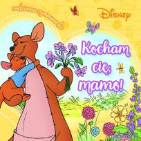 Okładka książki Kocham cię, mamo! Rodzinne rymowanki. Disney