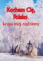 Okładka książki Kocham cię Polsko, kraju mój rodzinny