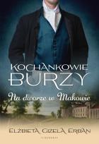 Okładka książki Kochankowie Burzy Tom 2. Na dworze w Makowie