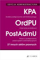 Okładka książki Kodeks postępowania administracyjnego. Ordynacja podatkowa. Prawo o postępowaniu przed sądami administracyjnymi. 27 innych aktów prawnych