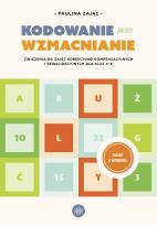 Okładka książki Kodowanie przez wzmacnianie Ćwiczenia do zajęć korekcyjno-kompensacyjnych i rewalidacyjnych dla klas 4–8