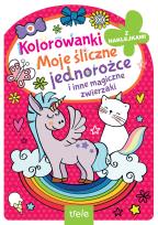 Okładka książki Kolorowanka z wykrojnikiem. Moje śliczne jednorożce i inne magiczne zwierzaki. Kolorowanka z wykrojnikiem