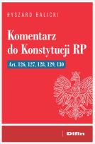 Okładka książki Komentarz do Konstytucji RP art. 126, 127, 128, 129, 130