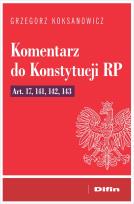Okładka książki Komentarz do Konstytucji RP art. 17, 141, 142, 143
