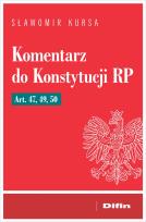 Okładka książki Komentarz do Konstytucji RP art. 47, 49, 50