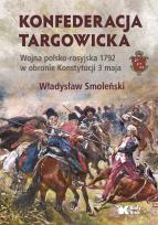 Okładka książki Konfederacja targowicka. Wojna polsko - rosyjska