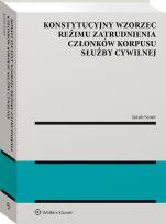 Okładka książki Konstytucyjny wzorzec reżimu zatrudnienia członków korpusu służby cywilnej