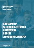 Okładka książki Konsumpcja w gospodarstwach domowych rodzin jednorodzicielskich