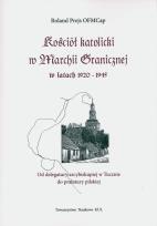 Okładka książki Kościół katolicki w Marchii Granicznej w latach 1920-1945