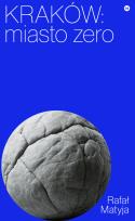 Okładka książki Kraków. Miasto zero