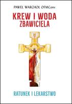 Okładka książki Krew i Woda Zbawiciela. Ratunek i lekarstwo wyd. 2022